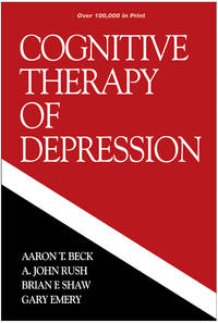 Cognitive Therapy of Depression (The Guilford Clinical Psychology and Psychopathology Series)