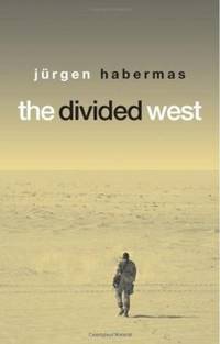 The divided West by JÃ¼rgen Habermas - 2006