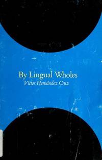 By Lingual Wholes by Victor Hernandez Cruz - 1982-06