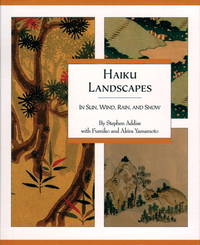 Haiku Landscapes : In Sun, Wind, Rain and Snow