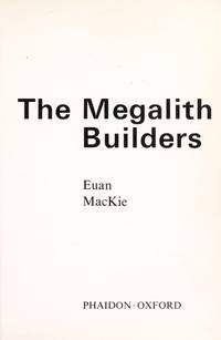 Megalith Builders by Euan W Mackie - 1st. Edn, 1st. Imp. - 1977-09-01 - from Cocksparrow Books (SKU: 2117)