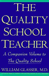The Quality School Teacher: Specific Suggestions for Teachers Who Are Trying to Implement the...