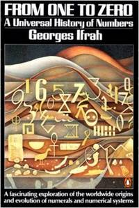 From One to Zero: A Universal History of Numbers Ifrah, Georges and Bair, Lowell