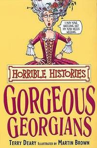 The Gorgeous Georgians (Horrible Histories)