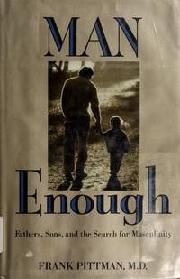 Man Enough: Fathers, Sons, and the Search for Masculinity