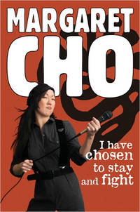 I Have Chosen To Stay And Fight by Margaret Cho - 2005-10-20