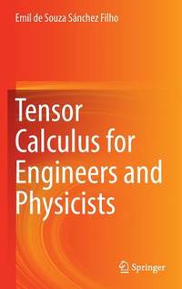 Tensor Calculus for Engineers and Physicists
