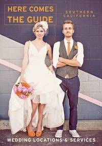 Here Comes the Guide: Southern California, Wedding Locations & Services