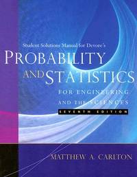 Student Solutions Manual for Devore&acirc;s Probability and Statistics for...