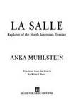 La Salle: Explorer of the North American Frontier by Anka Muhlstein - 1994-05-06