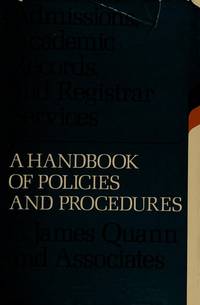 Admissions, Academic Records and Registration Services: A Handbook of Policies and Procedures (Jossey-Bass Series in Higher Education) by Quann, James C.; Quann, C. James [Editor] - 1979-09-01