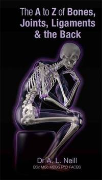 THE A TO Z OF BONES JOINTS LIGAMENTS AND THE BACK (PB 2017)