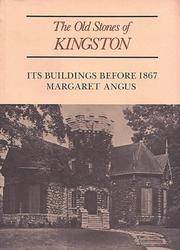 Old Stones of Kingston : Its Buildings Before 1867