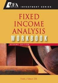 Fixed Income Analysis Workbook by Fabozzi and Petitt