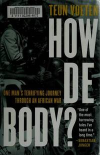 How De Body One Man's Terrifying Journey Through an African War