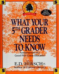 What Your 5th Grader Needs to Know: Fundamentals of a Good Fifth-Grade Education (Core Knowledge) by Hirsch Jr., E.D - 1993-07-01