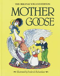 Mother Goose: The Original Volland Edition by Eulalie Osgood Grover (Editor), Frederick Richardson (Illustrator) - 1988-02-29