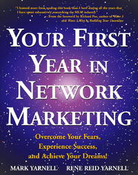 Your First Year in Network Marketing: Overcome Your Fears, Experience Success, and Achieve Your Dreams! by Yarnell, Mark, Yarnell, Rene Reid - 1998-01-07