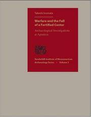 Warfare and the Fall of a Fortified Center Archaeological Investigations At Aguateca