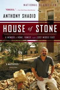 House of Stone: A Memoir of Home, Family, and a Lost Middle East by Shadid, Anthony - 2013-02-05