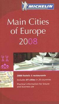 Michelin Red Guide 2008 Main Cities of Europe: 3000 Hotels & Restaurants
