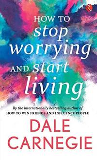 image of How to Stop Worrying and Start Living