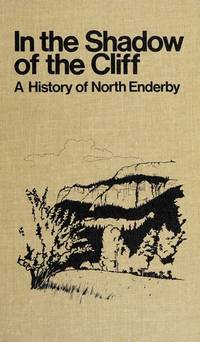 In the Shadow of the Cliff: A History of North Enderby