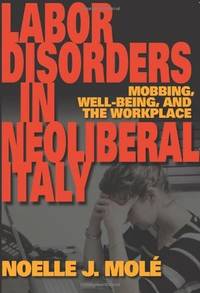 Labor Disorders in Neoliberal Italy: Mobbing, Well-Being, and the Workplace (New Anthropologies...