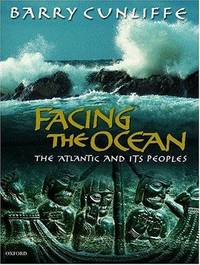 image of Facing the Ocean: The Atlantic and Its Peoples 8000 BC-AD 1500