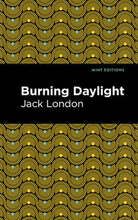 Burning Daylight (Mint Editions (Literary Fiction)) [Paperback] London, Jack and Editions, Mint
