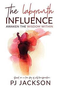THE LABYRINTH INFLUENCE: AWAKEN THE WISDOM WITHIN(PB)