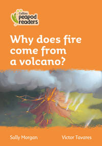 Why Does Fire Come from a Volcano?: Level 4 (Collins Peapod Readers)