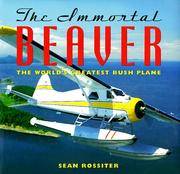 image of The Immortal Beaver: The World's Greatest Bush Plane