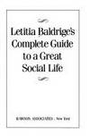 LETITIA BALDRIGE'S COMPLETE GUIDE TO A GREAT SOCIAL LIFE