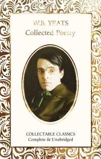 W.B. Yeats Selected Poetry (Flame Tree Collectable Classics)