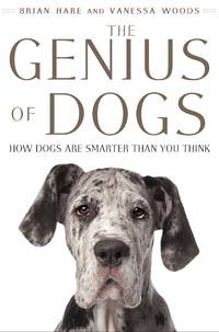 The Genius of Dogs : How Dogs Are Smarter Than You Think