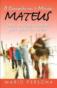 O Evangelho Em 3 Minutos - Mateus: Uma Mensagem Urgente Para Quem Tem Pressa