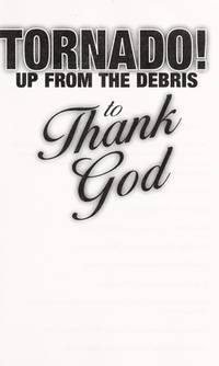 Tornado! Up From the Debris, to Thank God by Eric and Fern Unruh - 2007-01-01