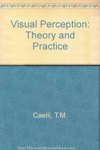 Visual Perception: Theory and Practice by Terry Caelli - 1981-01