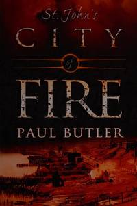 St. John&#039;s, City of Fire by Hanrahan, Maura; Butler, Paul - 2007