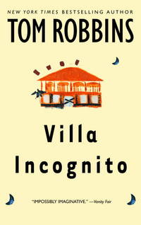 Villa Incognito: A Novel by Robbins, Tom - 2004-04-26