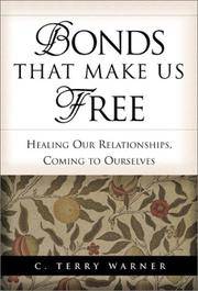 Bonds that Make Us Free : Healing Our Relationships, Coming to Ourselves