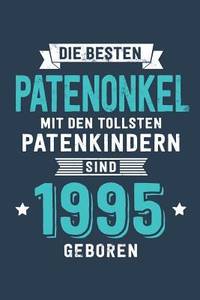 Die Besten Patenonkel mit den tollsten Patenkindern: sind 1995 geboren - Notizbuch liniert mit...