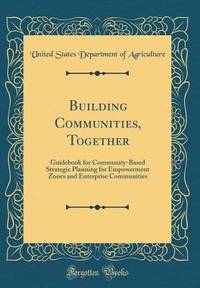 Building Communities, Together: Guidebook for Community-Based Strategic Planning for Empowerment...