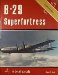 B-29 Superfortress Part 1, Production Versions (Detail & Scale Volume 10).