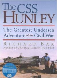 The CSS Hunley: The Greatest Undersea Adventure of the Civil War