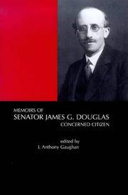 Memoirs of Senator James G Douglas (1887-1954): Concerned citizen by Gaughan, Anthony - 2019