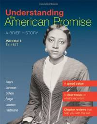 Understanding The American Promise, Volume 1: To 1877: A Brief History of the United States