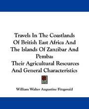 image of Travels In The Coastlands Of British East Africa And The Islands Of Zanzibar And Pemba: Their Agricultural Resources And General Characteristics