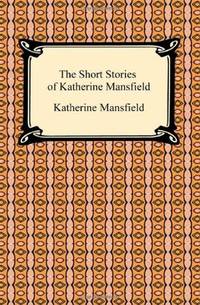 image of The Short Stories of Katherine Mansfield